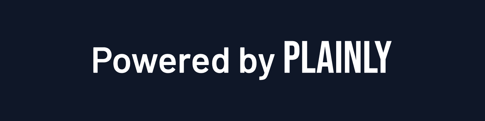 Powered by PLAINLY, with PLAINLY in Bebas Neue