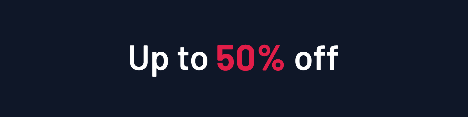 Up to 50% off, with 50% in bold red